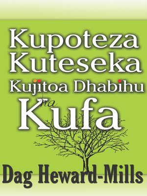 cover image of Kupoteza, Kuteseka, Kujitoa Dhabihu Na Kufa